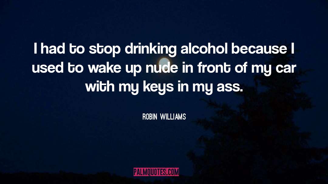 Drinking Alcohol quotes by Robin Williams