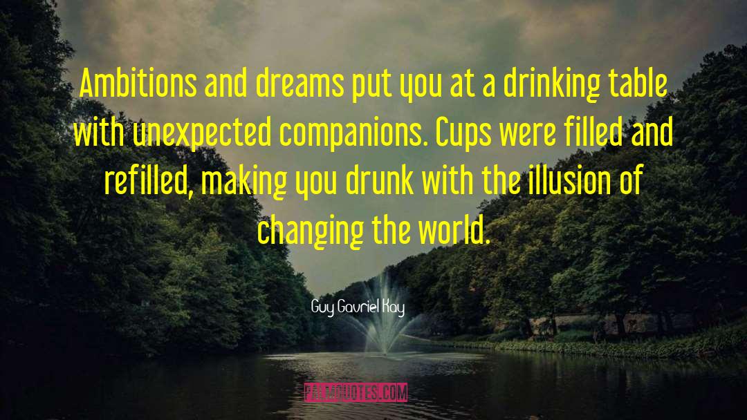 Drinking Alcohol quotes by Guy Gavriel Kay