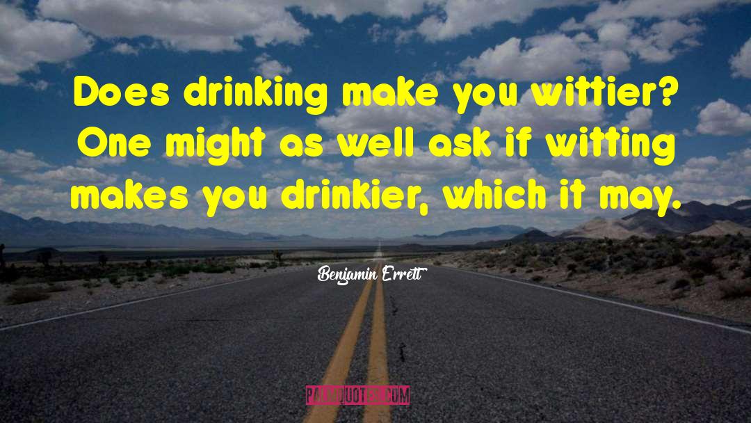 Drinking Alcohol quotes by Benjamin Errett