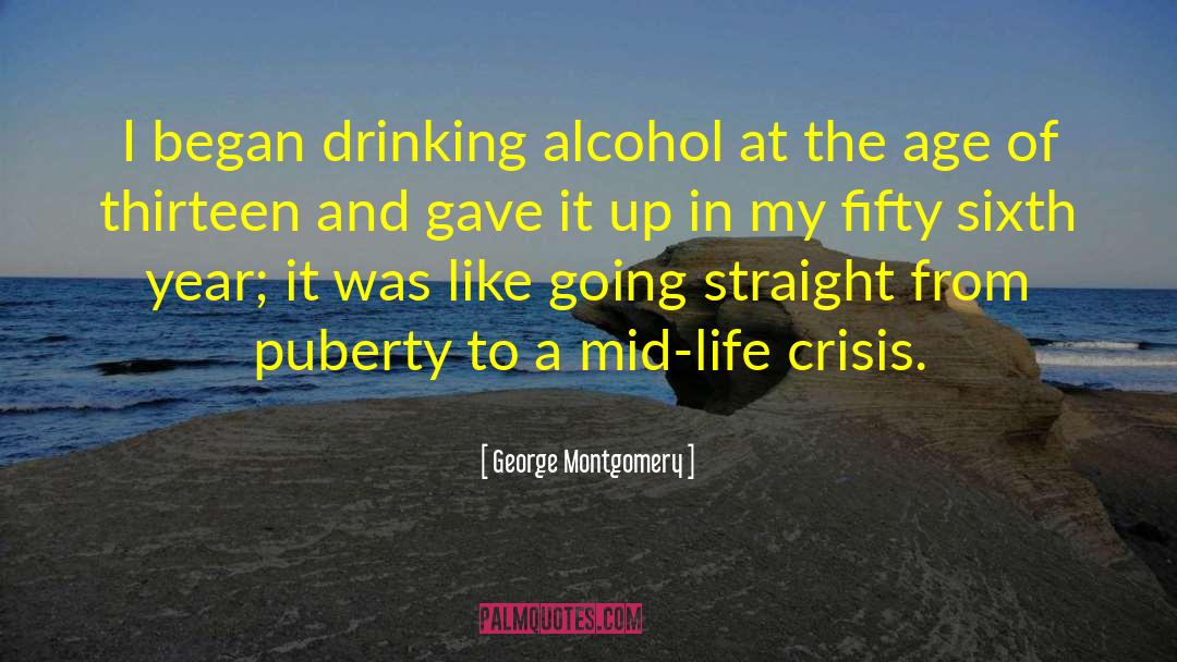 Drinking Alcohol quotes by George Montgomery