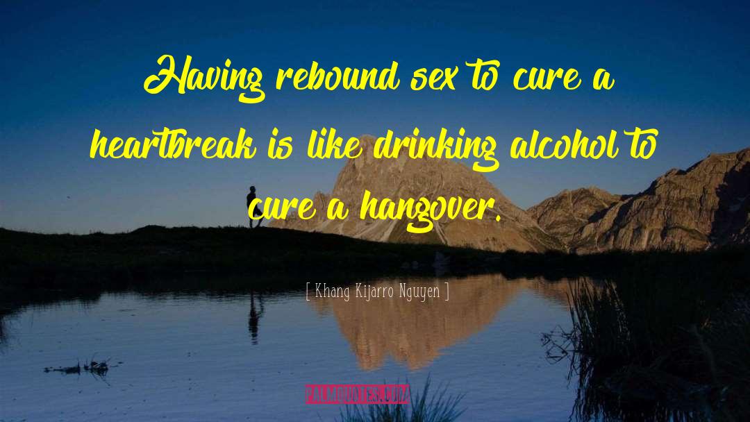 Drinking Alcohol quotes by Khang Kijarro Nguyen