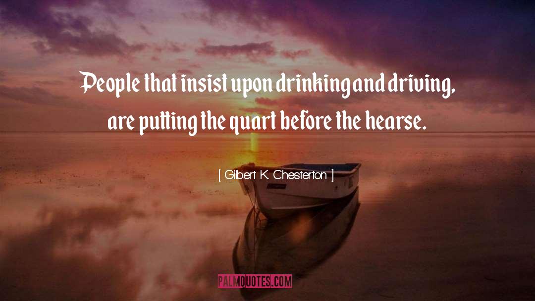 Drinking And Driving quotes by Gilbert K. Chesterton