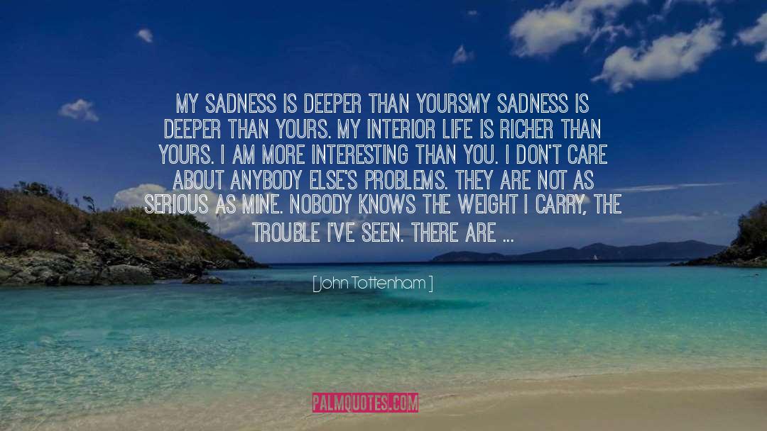 Drinking Because Of Sadness quotes by John Tottenham