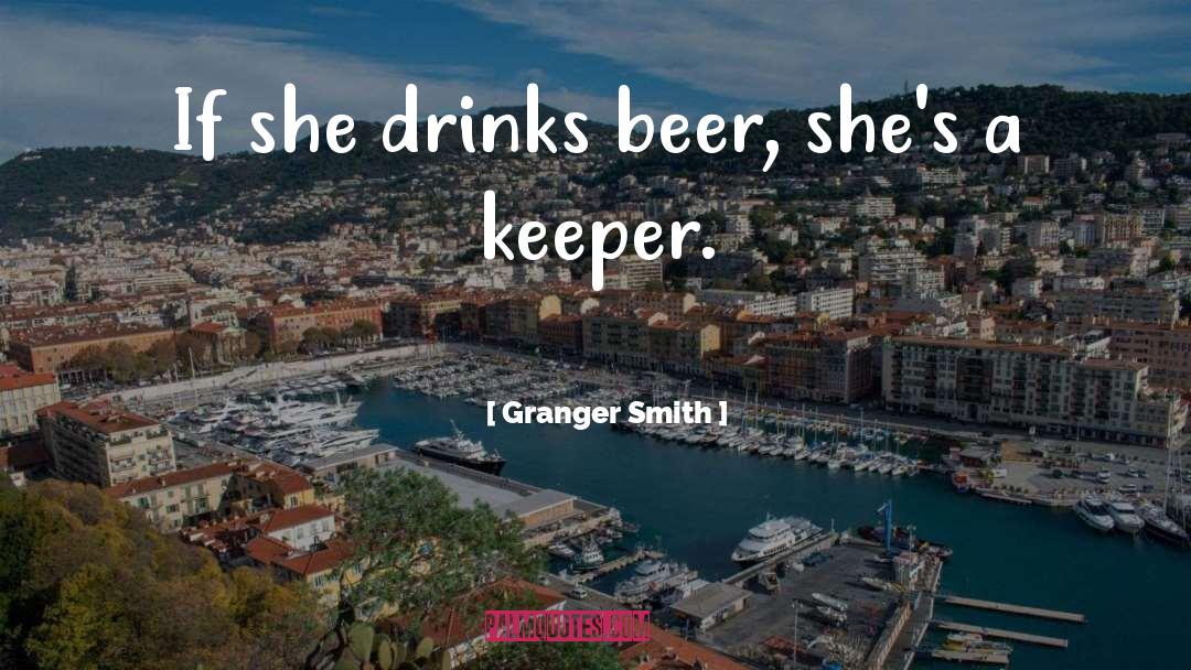 Drinking Beer quotes by Granger Smith
