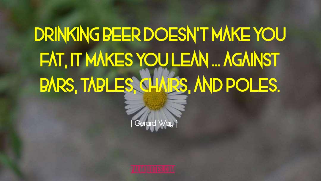 Drinking Beer quotes by Gerard Way