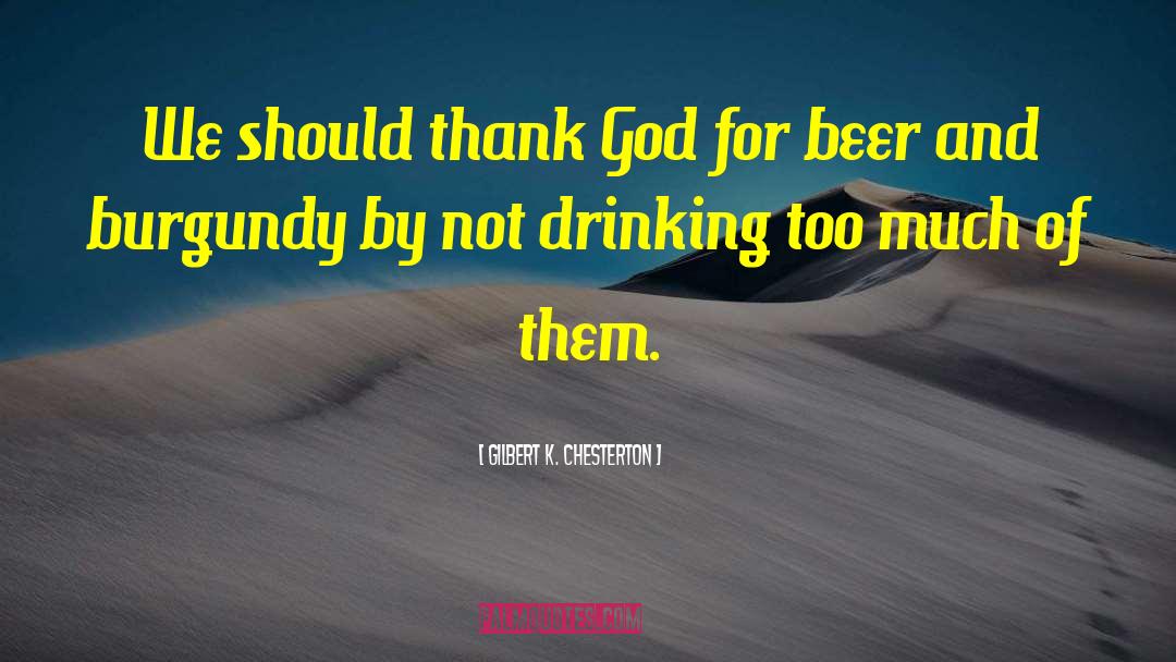 Drinking Beer quotes by Gilbert K. Chesterton