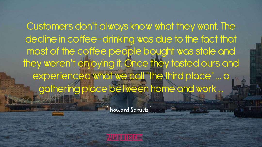 Drinking Coffee quotes by Howard Schultz