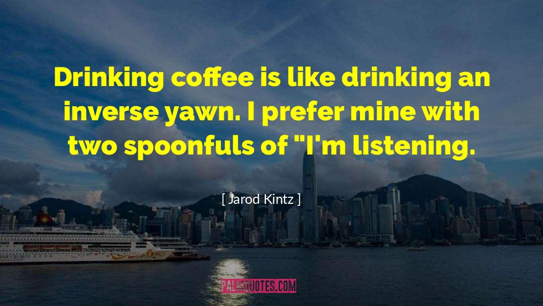 Drinking Coffee quotes by Jarod Kintz