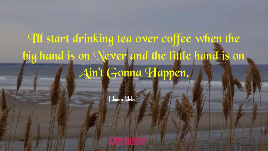 Drinking Coffee quotes by James Lileks