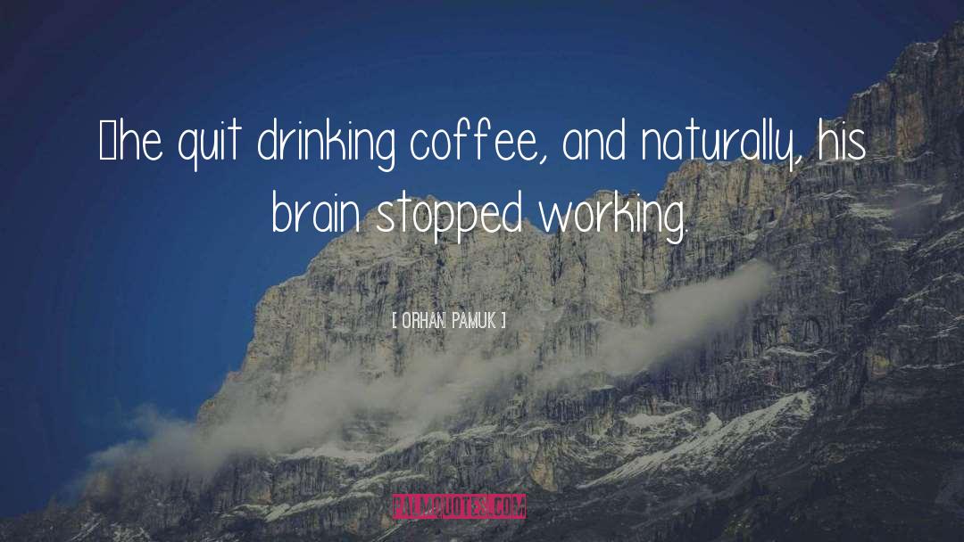 Drinking Coffee quotes by Orhan Pamuk