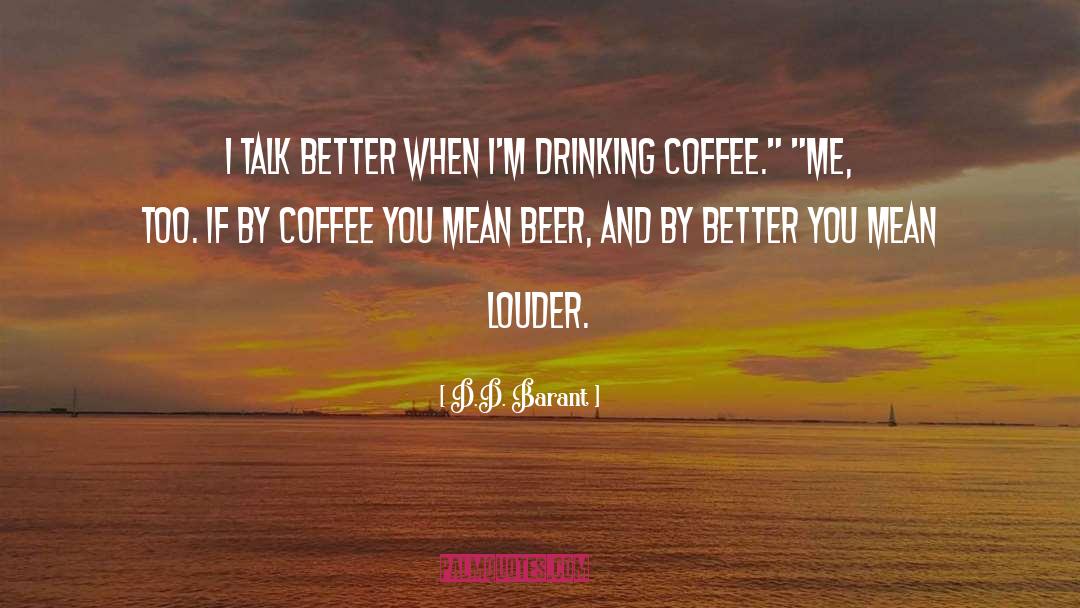 Drinking Coffee quotes by D.D. Barant