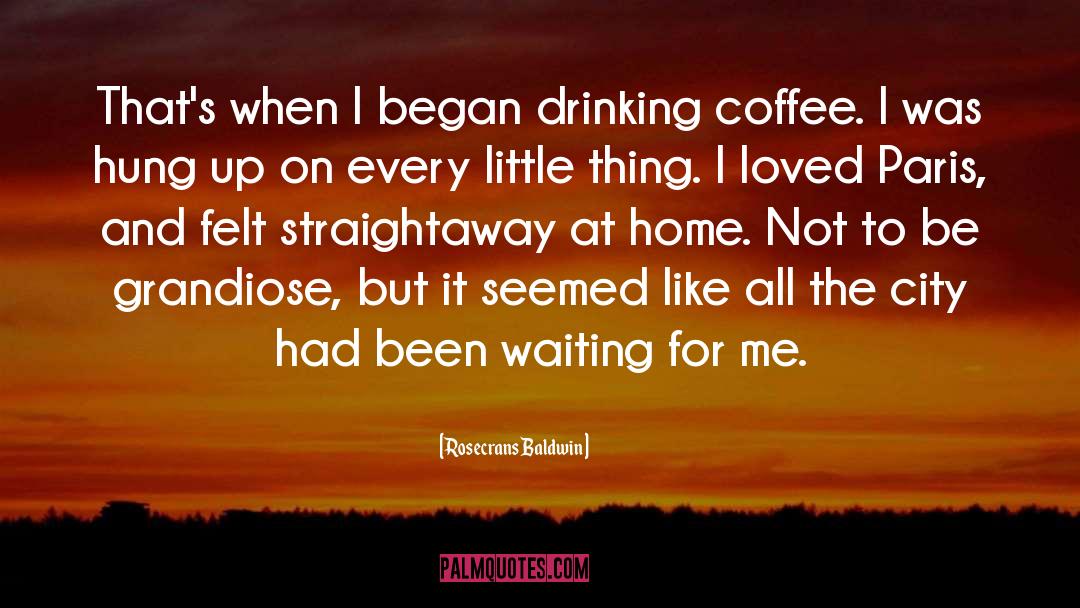 Drinking Coffee quotes by Rosecrans Baldwin