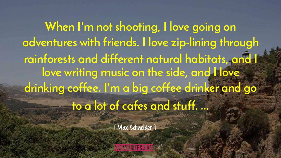 Drinking Coffee quotes by Max Schneider