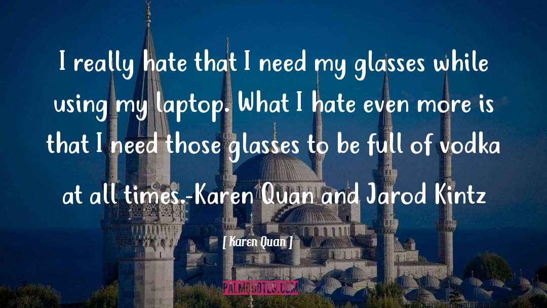 Drinking Glasses quotes by Karen Quan