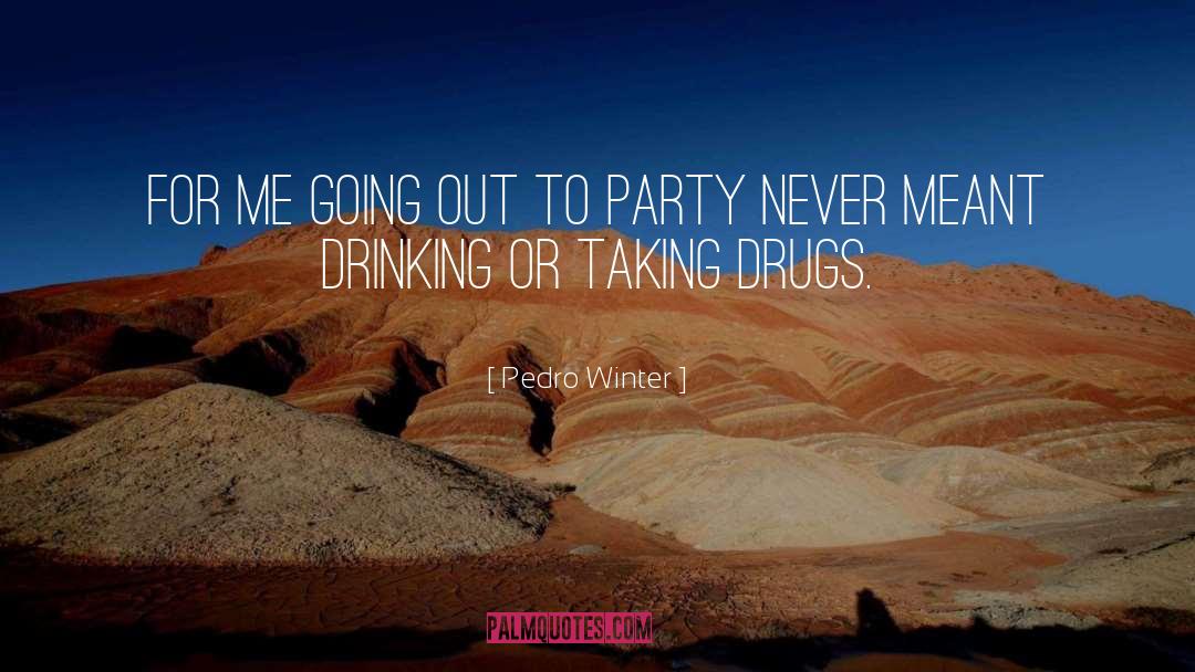 Drinking Party quotes by Pedro Winter