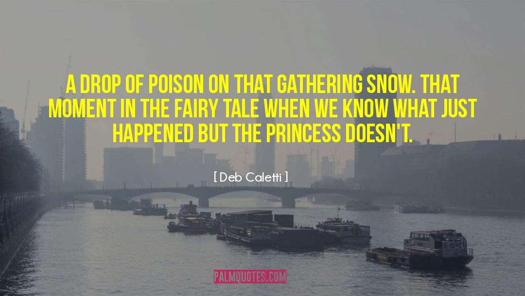 Drinking Poison quotes by Deb Caletti
