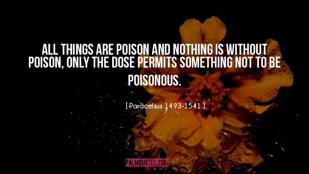 Drinking Poison quotes by Paracelsus 1493-1541