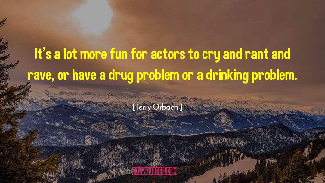 Drinking Problem quotes by Jerry Orbach