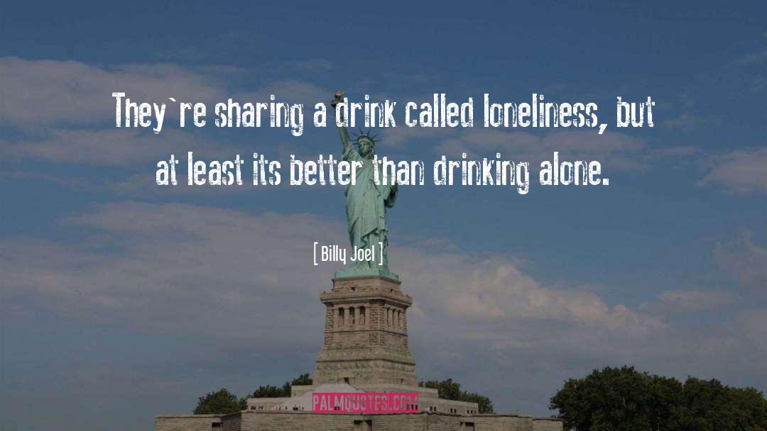 Drinking quotes by Billy Joel