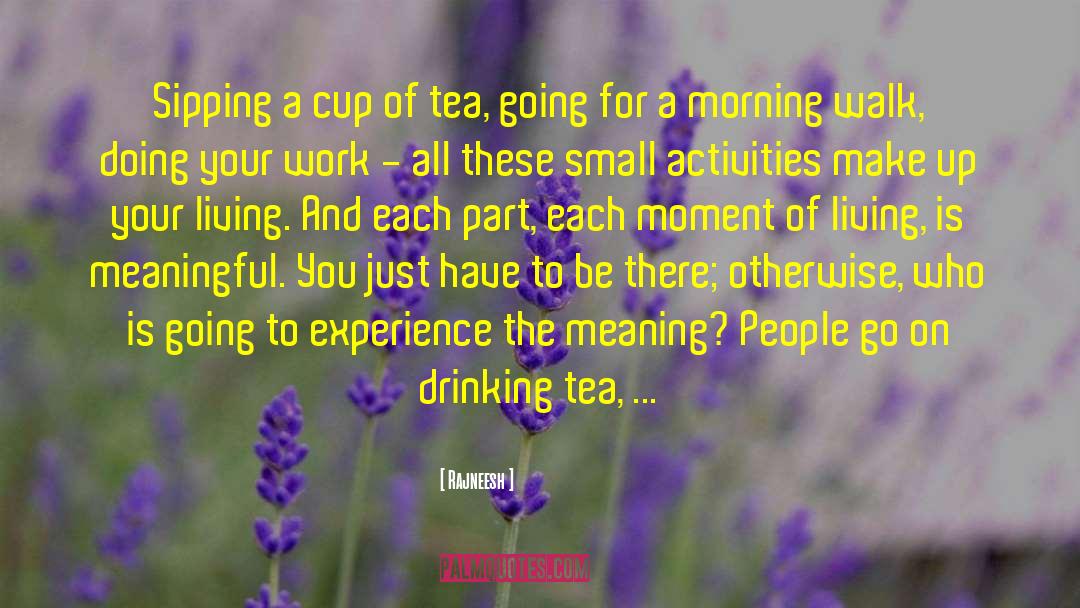 Drinking Tea quotes by Rajneesh