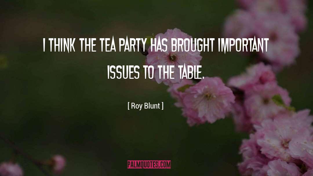 Drinking Tea quotes by Roy Blunt