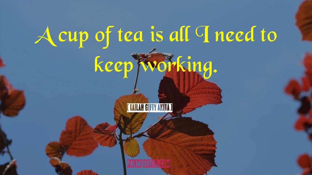 Drinking Tea quotes by Lailah Gifty Akita