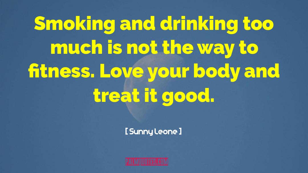 Drinking Too Much quotes by Sunny Leone