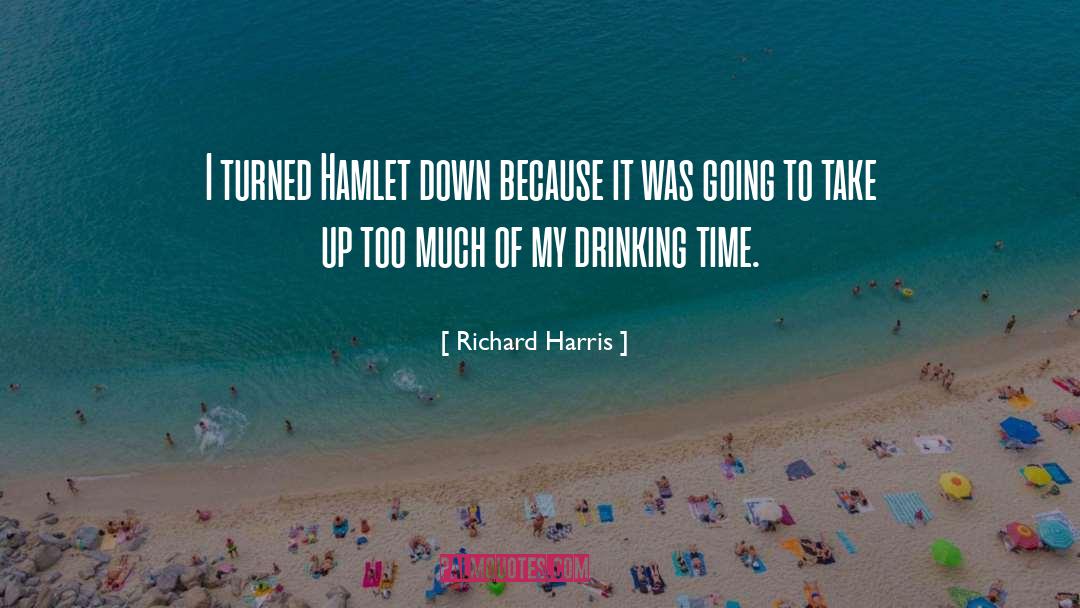 Drinking Too Much quotes by Richard Harris
