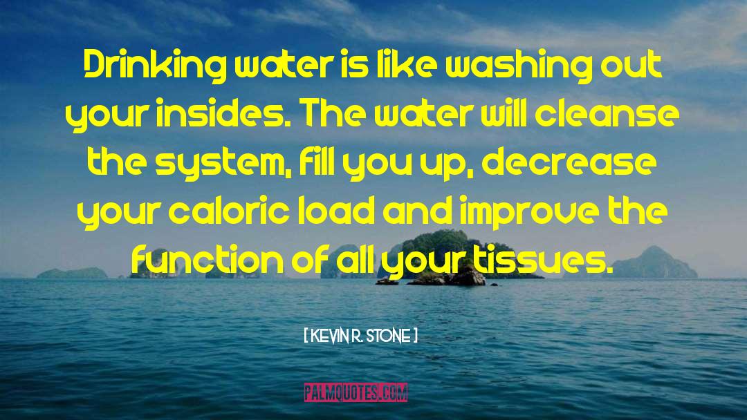 Drinking Water quotes by Kevin R. Stone