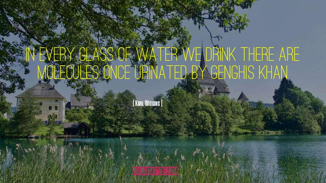 Drinking Water quotes by Karl Wiggins