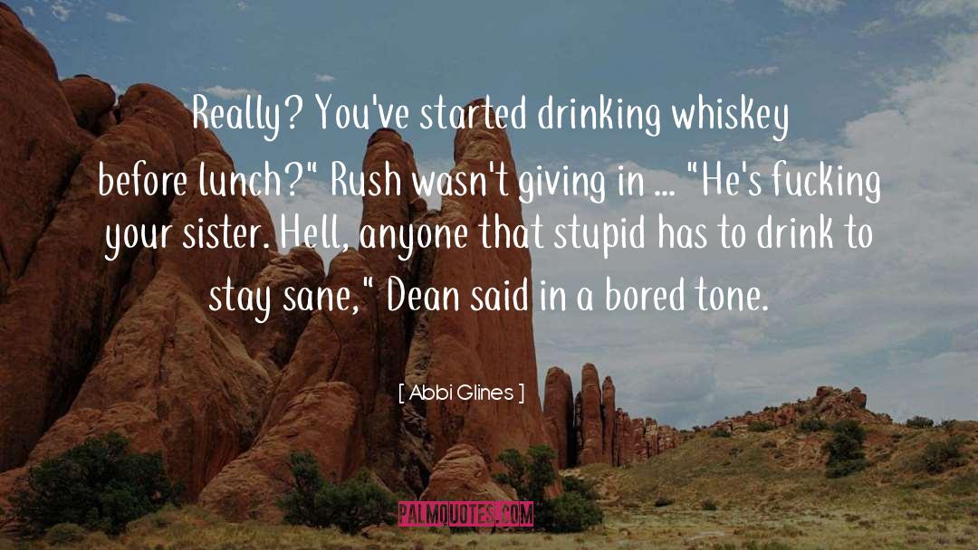 Drinking Whiskey quotes by Abbi Glines