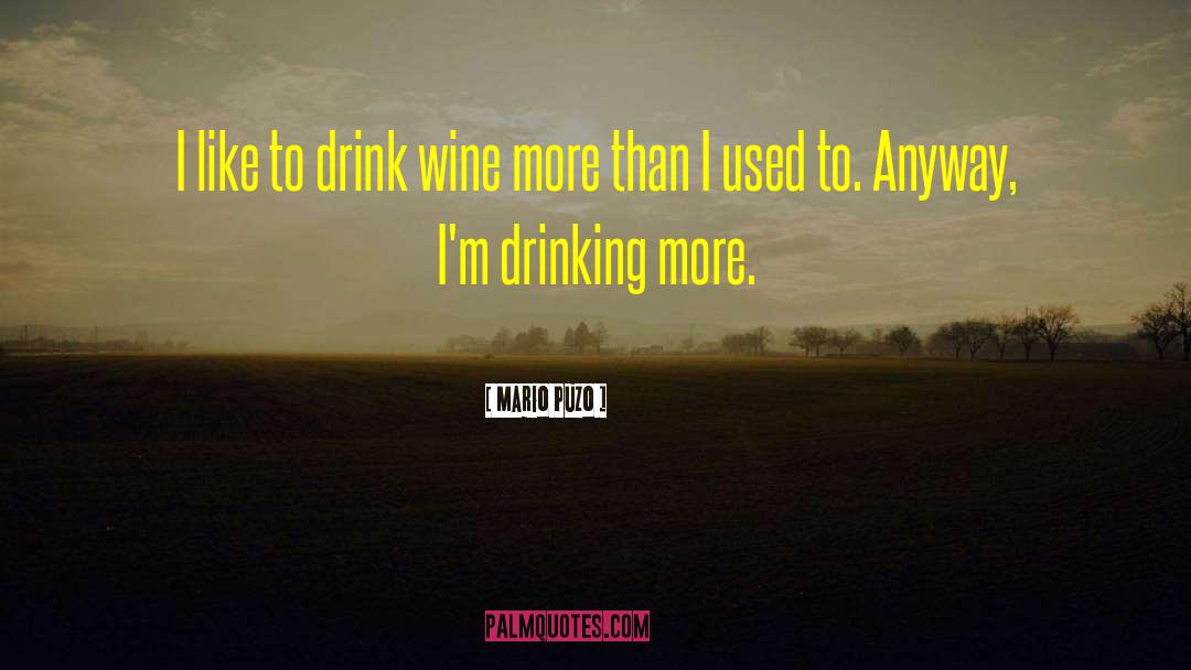 Drinking Wine quotes by Mario Puzo