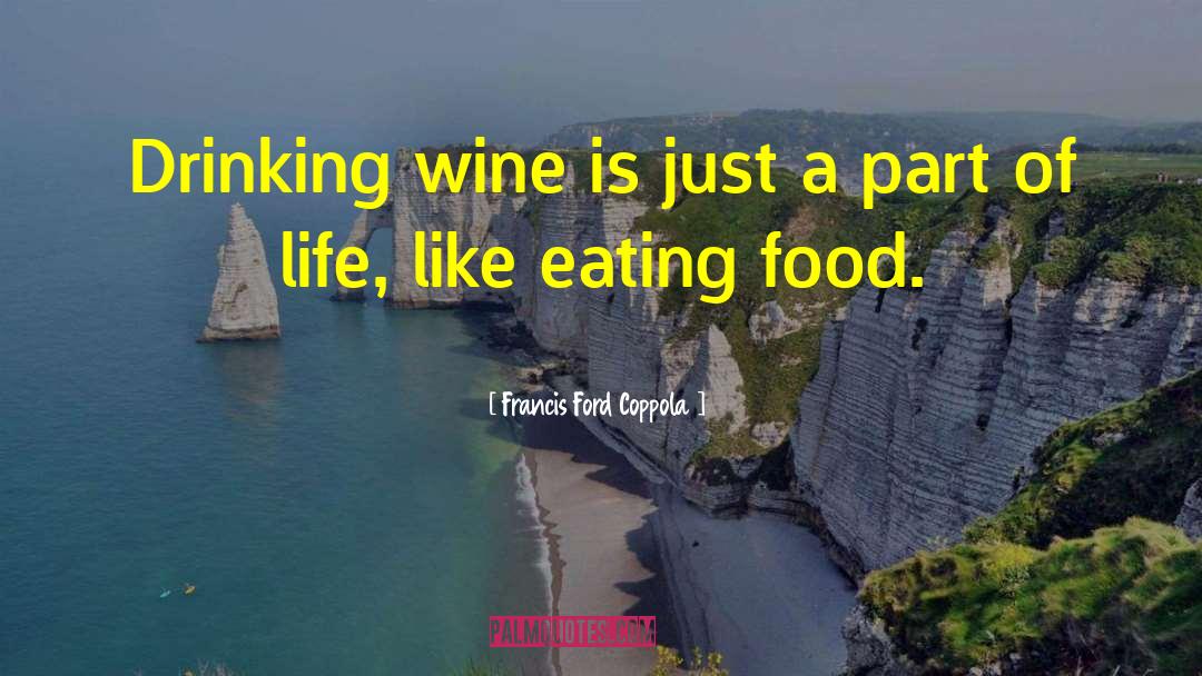 Drinking Wine quotes by Francis Ford Coppola