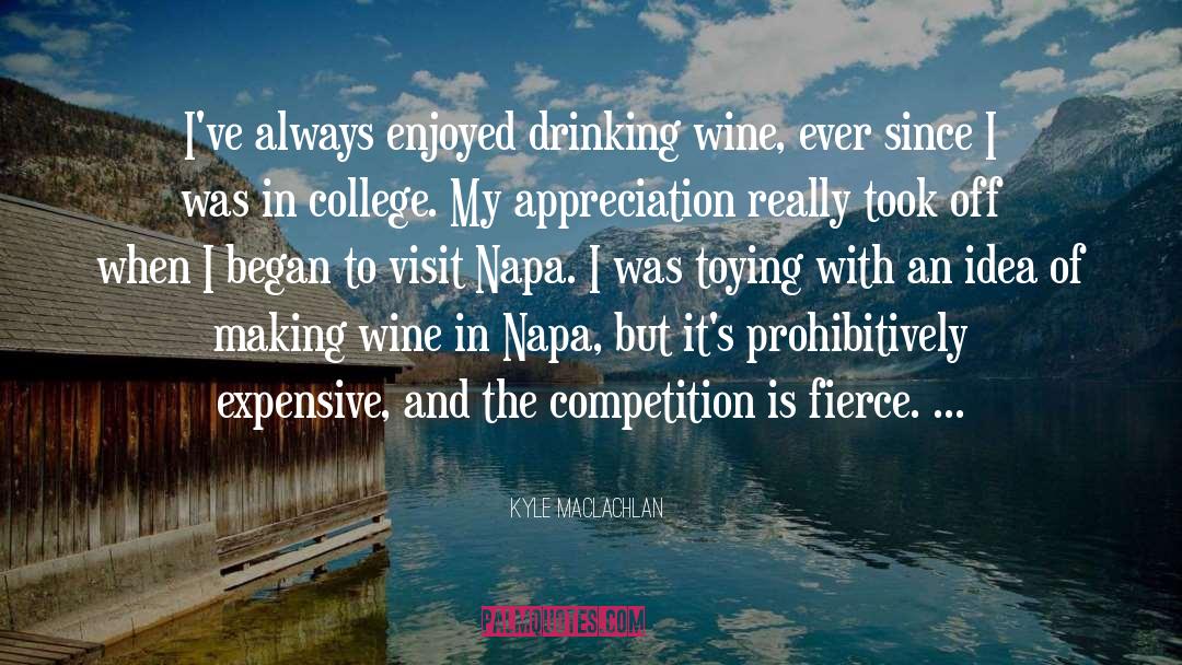 Drinking Wine quotes by Kyle MacLachlan