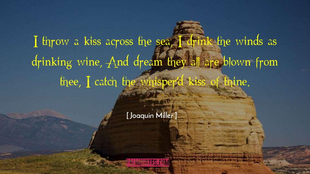 Drinking Wine quotes by Joaquin Miller