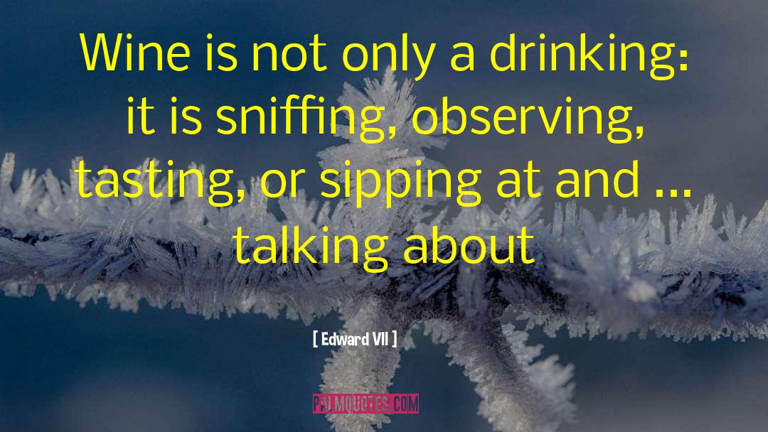 Drinking Wine quotes by Edward VII