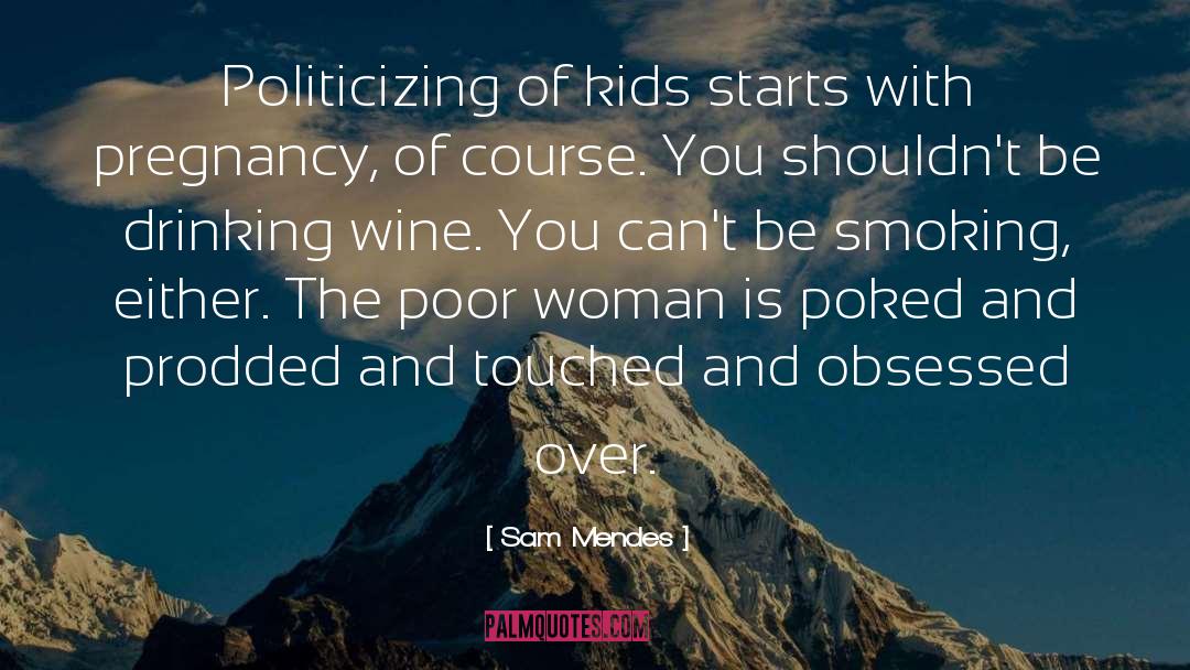 Drinking Wine quotes by Sam Mendes