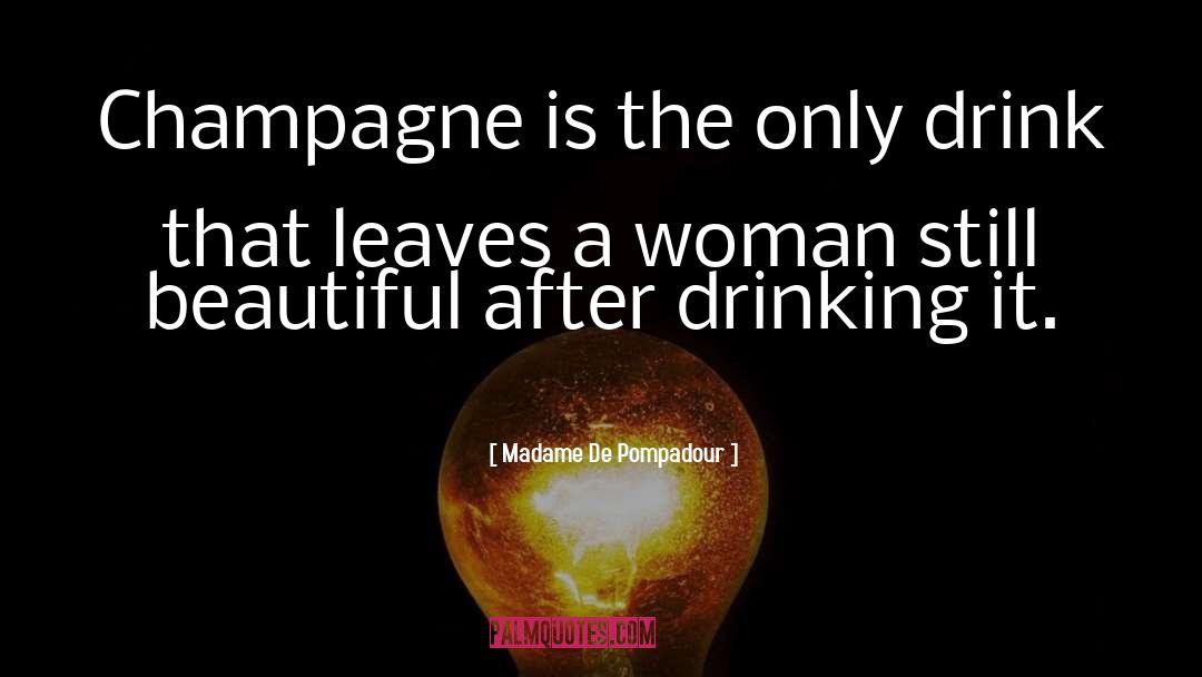 Drinking Wine quotes by Madame De Pompadour