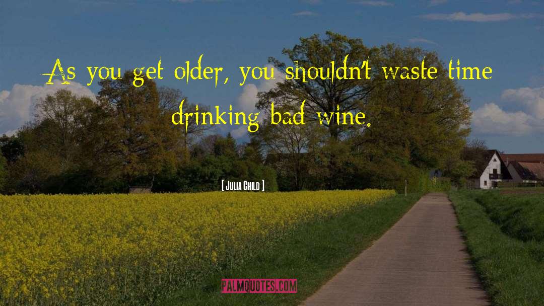 Drinking Wine quotes by Julia Child