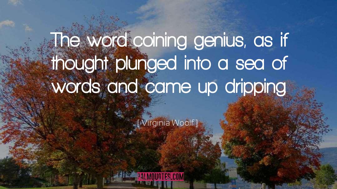 Dripping quotes by Virginia Woolf