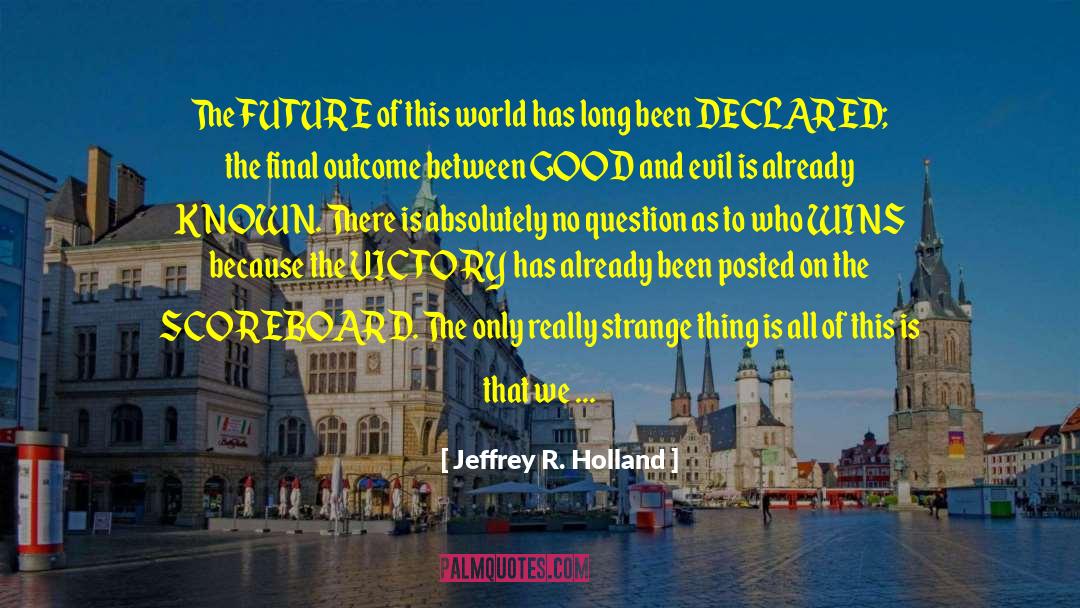 Drisdelle Team quotes by Jeffrey R. Holland