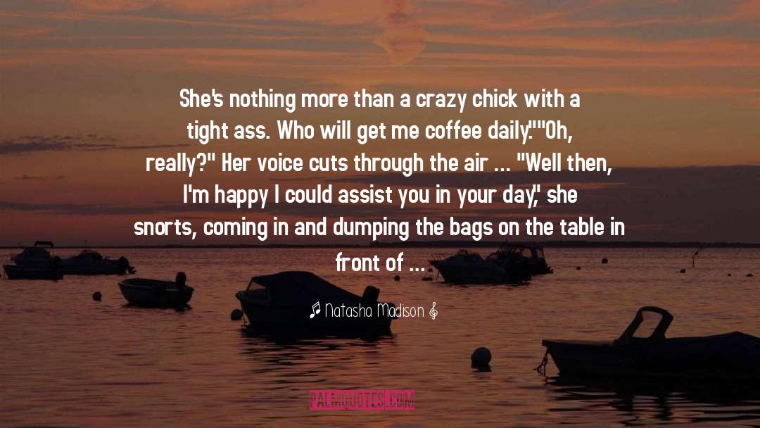 Drive Me Crazy quotes by Natasha Madison