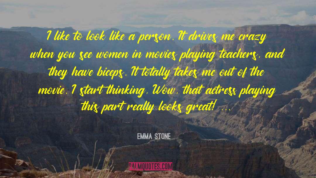 Drive Me Crazy quotes by Emma Stone
