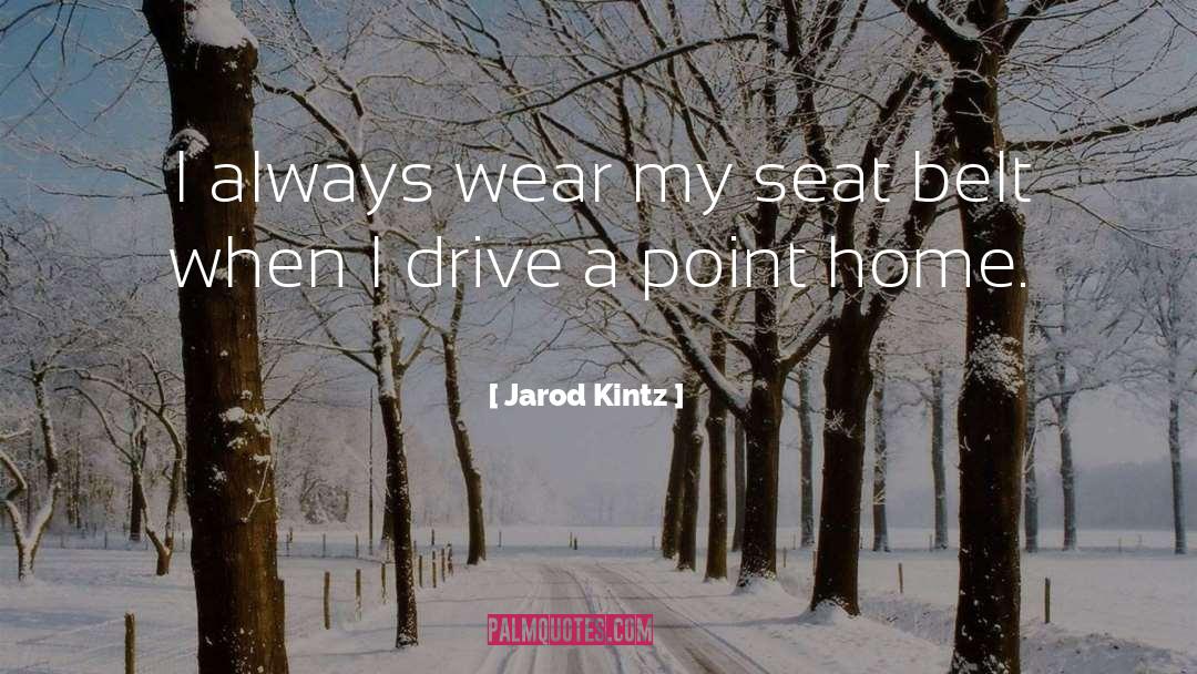 Drive My Car quotes by Jarod Kintz