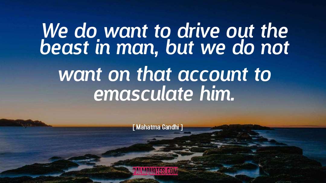 Drive Out quotes by Mahatma Gandhi