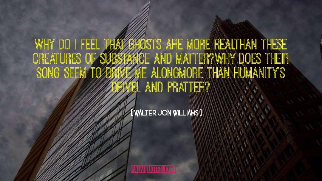 Drivel quotes by Walter Jon Williams