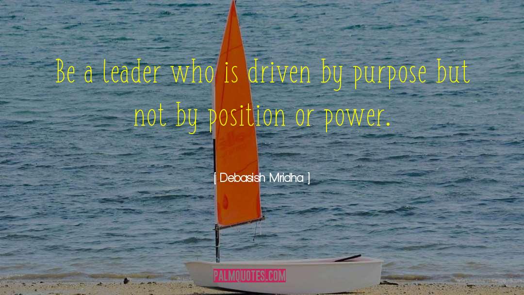 Driven By Purpose quotes by Debasish Mridha