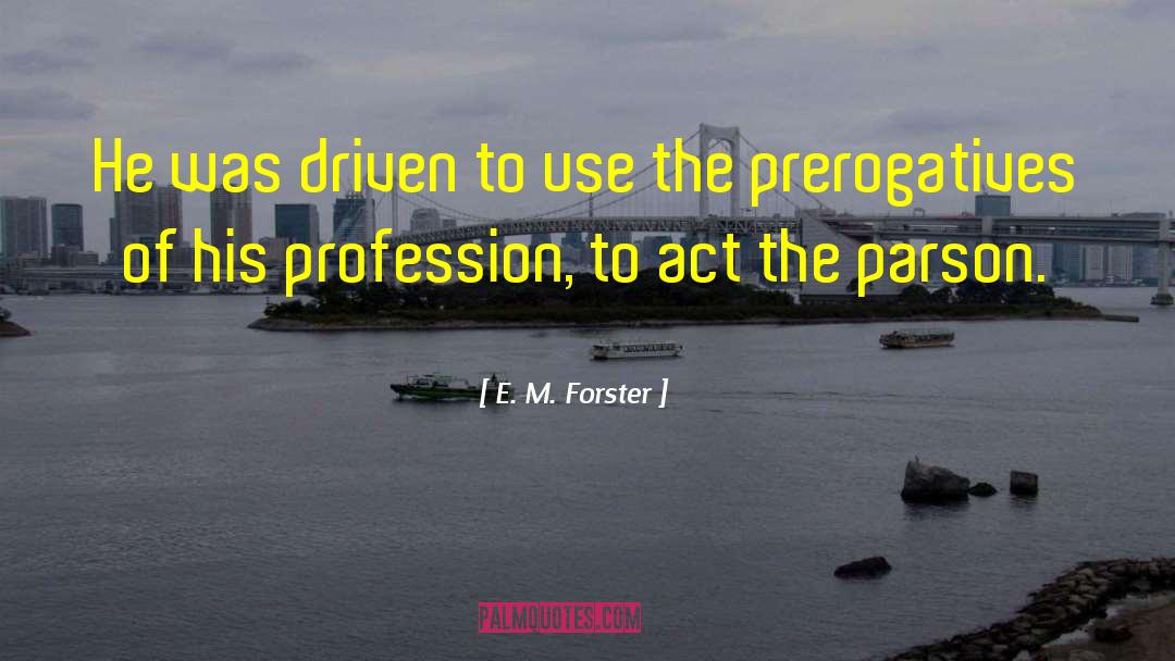 Driven Insane quotes by E. M. Forster