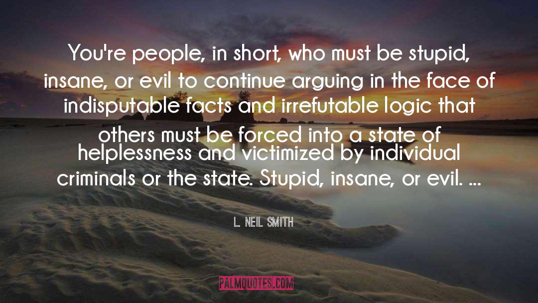 Driven Insane quotes by L. Neil Smith