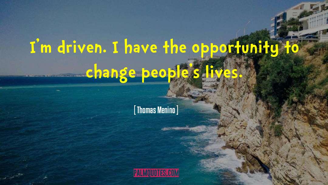 Driven People quotes by Thomas Menino